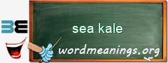 WordMeaning blackboard for sea kale